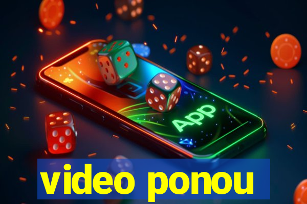 video ponou